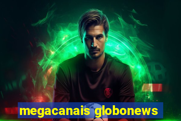 megacanais globonews